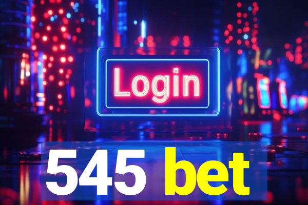 545 bet